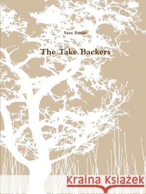 The Take Backers Sara Banks 9781365976988 Lulu.com - książka
