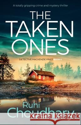 The Taken Ones: A totally gripping crime and mystery thriller Choudhary, Ruhi 9781800198883 Bookouture - książka