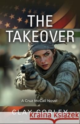 The Takeover Clay Corley 9781959623816 Booklocker.com - książka
