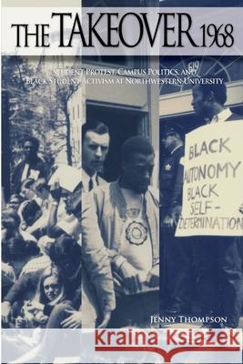 The Takeover 1968 Jenny Thompson 9780990657422 Evanston History Center Press - książka