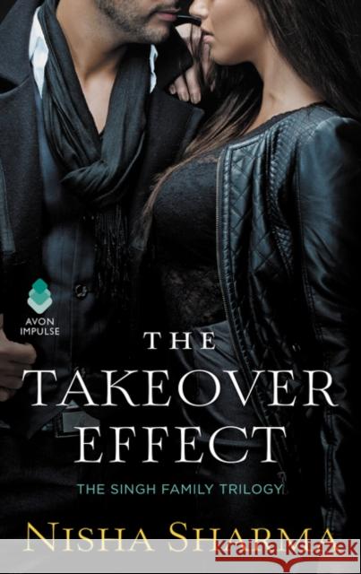 The Takeover Effect: The Singh Family Trilogy Nisha Sharma 9780062854377 Avon Books - książka