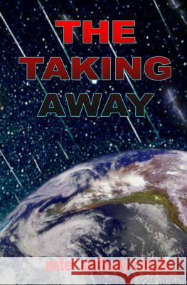 The Taking Away Peter Anthony Caputo 9781588987617 Booksurge Publishing - książka