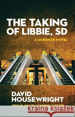 The Taking of Libbie, SD David Housewright 9781643960234 Down & Out Books - książka