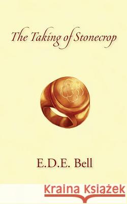 The Taking of Stonecrop E. D. E. Bell 9780989699242 Atthis Arts, LLC - książka