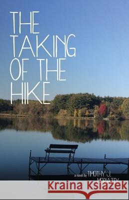 The Taking of the Hike Timothy J Moriarty 9781948365932 Ten16 Press - książka