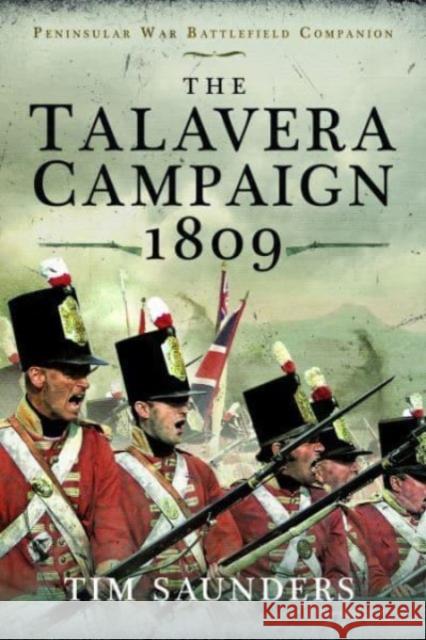The Talavera Campaign 1809 Tim Saunders 9781399040037 Pen & Sword Books Ltd - książka