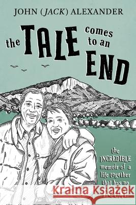 The Tale Comes to an End John (Jack) Alexander 9781764018920 John Alexander - książka