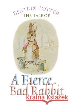 The Tale of a Fierce Bad Rabbit Beatrix Potter 9781787246331 Sovereign - książka