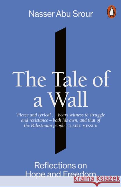 The Tale of a Wall: Reflections on Hope and Freedom Nasser Abu Srour 9781802066432 Penguin Books Ltd - książka