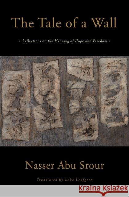 The Tale Of A Wall: Reflections on the Meaning of Hope and Freedom Luke Leafgren 9781635423877 Other Press - książka