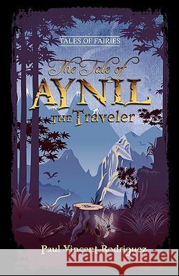 The Tale of Aynil the Traveler Paul Vincent Rodriguez 9780984328123 Renaissance Peak - książka