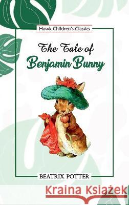 The Tale of Benjamin Bunny Beatrix Potter   9789395034357 Hawk Press - książka