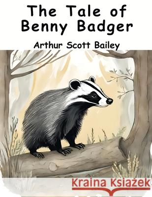 The Tale of Benny Badger Arthur Scott Bailey 9781836572015 Magic Publisher - książka
