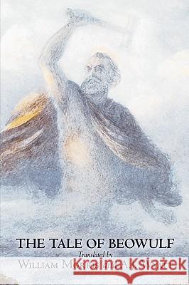 The Tale of Beowulf by William Morris, Fiction, Fantasy, Fairy Tales, Folk Tales, Legends & Mythology William Morris A. J. Wyatt 9781606643549 Aegypan - książka