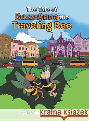 The Tale of Buzz-Anna the Traveling Bee Cathy-Ann M. Alexander 9781546213826 Authorhouse - książka