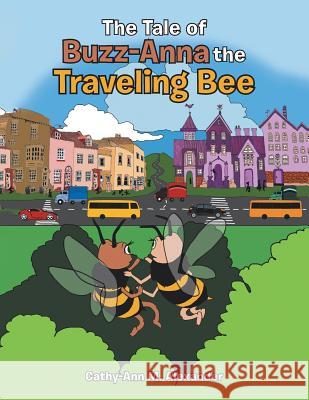 The Tale of Buzz-Anna the Traveling Bee Cathy-Ann M. Alexander 9781546213840 Authorhouse - książka