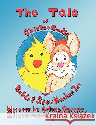 The Tale of Chicken Noodle and Rabbit Stew Number Two Arlene Gerrity 9781425162580 Trafford Publishing - książka