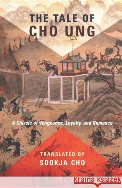 The Tale of Cho Ung: A Classic of Vengeance, Loyalty, and Romance Sookja Cho 9780231186117 Columbia University Press - książka