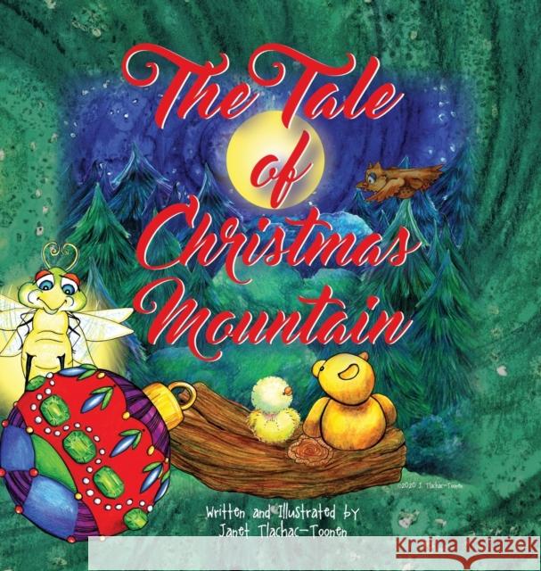 The Tale of Christmas Mountain Janet Tlachac-Toonen, Janet Tlachac-Toonen 9781943163229 Stay Toon'd Publishing - książka