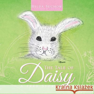 The Tale of Daisy: A True Story Hilda Suchow 9781490728728 Trafford Publishing - książka