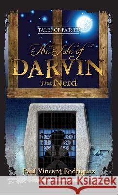 The Tale of Darvin the Nerd Paul Vincent Rodriguez 9780984328192 Renaissance Peak - książka