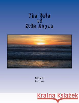 The Tale of Evie Dayne Michelle Burchett 9781720750000 Createspace Independent Publishing Platform - książka