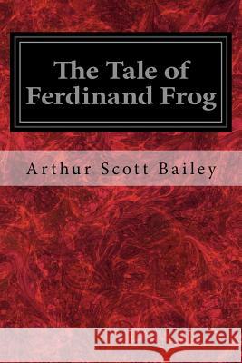 The Tale of Ferdinand Frog Arthur Scott Bailey Harry L. Smith 9781979339711 Createspace Independent Publishing Platform - książka