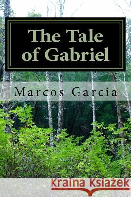 The Tale of Gabriel Marcos Garcia 9781975604158 Createspace Independent Publishing Platform - książka