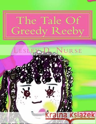 The Tale of Greedy Reeby Lesley D. Nurse 9781719954815 Independently Published - książka