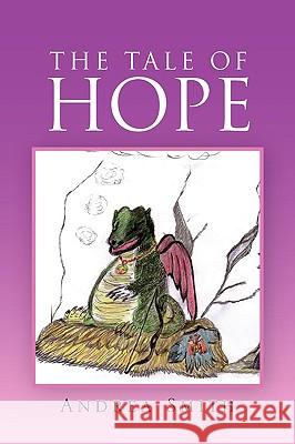 The Tale of Hope Andrea Smith 9781450027564 Xlibris Corporation - książka