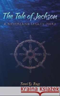 The Tale of Jackson: A Neverland Legacy Story Terri D. Ross 9781738957705 T.D. Ross - książka