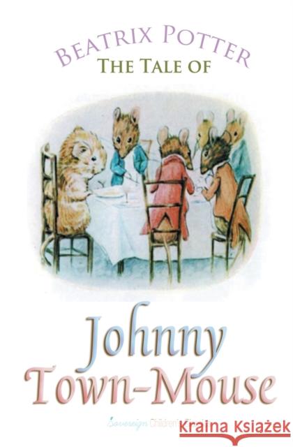 The Tale of Johnny Town-Mouse Beatrix Potter 9781787246393 Sovereign - książka