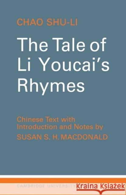 The Tale of Li-Youcai's Rhymes Shuli Zhao Chao Shu-Li Susan S. H. MacDonald 9780521095884 Cambridge University Press - książka