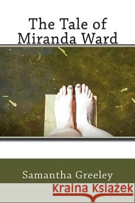 The Tale of Miranda Ward Samantha Greeley 9781499584967 Createspace - książka