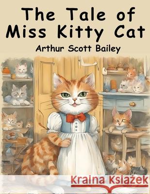 The Tale of Miss Kitty Cat Arthur Scott Bailey 9781836571490 Magic Publisher - książka