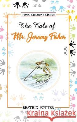 The Tale of Mr. Jeremy Fisher Beatrix Potter   9789392322129 Hawk Press - książka