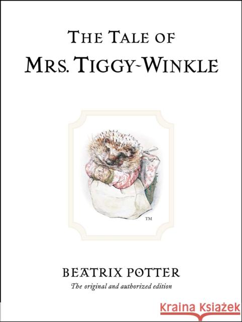 The Tale of Mrs. Tiggy-Winkle: The original and authorized edition  9780723247753 Penguin Random House Children's UK - książka