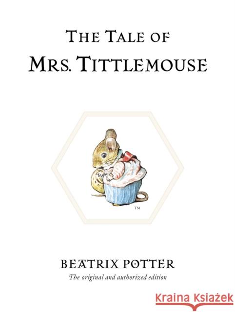 The Tale of Mrs. Tittlemouse: The original and authorized edition Beatrix Potter 9780723247807 Penguin Random House Children's UK - książka