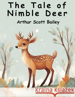 The Tale of Nimble Deer Arthur Scott Bailey 9781836571674 Magic Publisher - książka
