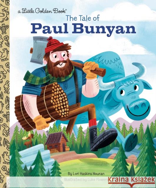 The Tale of Paul Bunyan Lori Haskins Houran Luke Flowers 9781984851796 Golden Books - książka