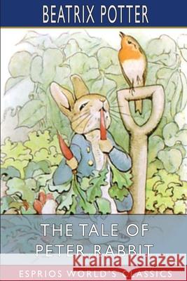 The Tale of Peter Rabbit (Esprios Classics) Beatrix Potter 9781006376269 Blurb - książka