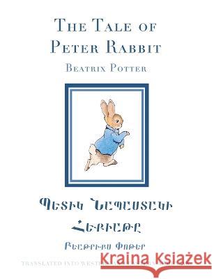 The Tale of Peter Rabbit in Western and Eastern Armenian Beatrix Potter Beyon Miloyan 9781925937633 Sophene - książka