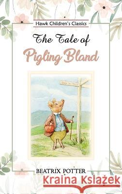 The Tale of Pigling Bland Beatrix Potter 9789393971975 Hawk Press - książka