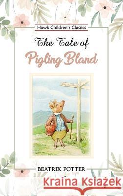 The Tale of Pigling Bland Beatrix Potter 9789395034395 Hawk Press - książka