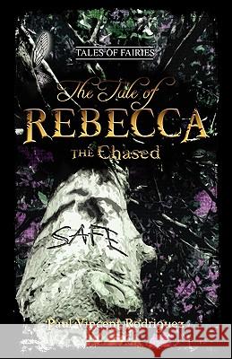 The Tale of Rebecca the Chased Paul Vincent Rodriguez 9780984328147 Renaissance Peak - książka