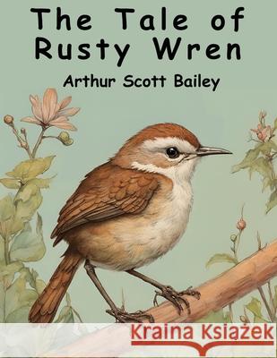The Tale of Rusty Wren Arthur Scott Bailey 9781836571650 Magic Publisher - książka