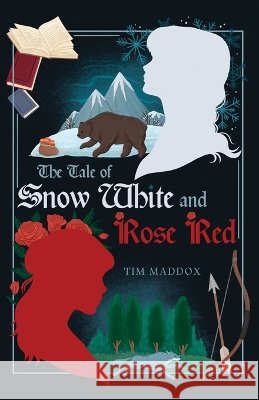 The Tale of Snow White and Rose Red Maddox, Tim 9798992195439 Tim Maddox Books - książka