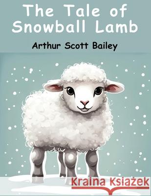 The Tale of Snowball Lamb Arthur Scott Bailey 9781836571636 Magic Publisher - książka