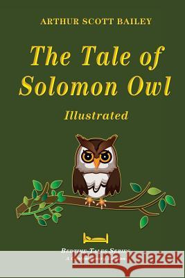 The Tale of Solomon Owl - Illustrated Arthur Scott Bailey 9781519252302 Createspace Independent Publishing Platform - książka