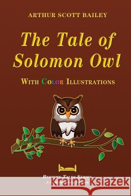 The Tale of Solomon Owl - With Color Illustrations Arthur Scott Bailey 9781519252234 Createspace Independent Publishing Platform - książka